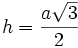 h= \frac {a \sqrt{3}}{2}