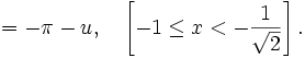 =-\pi-u, \quad \left[ -1 \le x < -\frac{1}{\sqrt{2}} \right].