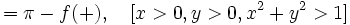 =\pi-f(+), \quad [x>0, y>0, x^2+y^2>1]