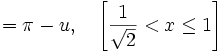 =\pi-u, \quad \left[ \frac{1}{\sqrt{2}}<x \le 1 \right]