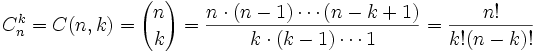 C_n^k = C(n, k) ={n \choose k} = \frac{n \cdot (n-1) \cdots (n-k+1)}{k \cdot (k-1) \cdots 1} = \frac{n!}{k!(n-k)!}