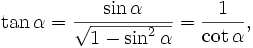 \tan \alpha = \frac{\sin \alpha}{\sqrt{1- \sin ^2\alpha}}=\frac{1}{\cot \alpha},