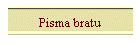 Pisma bratu