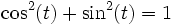 \cos^2(t) + \sin^2(t) = 1 \,\!