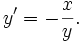 y' = - \frac{x}{y}.