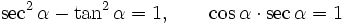 \sec ^2 \alpha - \tan ^2 \alpha = 1, \qquad \cos \alpha \cdot \sec \alpha = 1