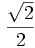 \frac{\sqrt{2}}{2}