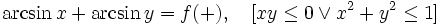 \arcsin x+\arcsin y=f(+), \quad [xy\le 0 \vee x^2+y^2\le 1]