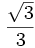 \frac{\sqrt{3}}{3}