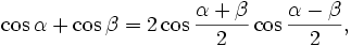 \cos\alpha+\cos\beta=2\cos\frac{\alpha+\beta}{2}\cos\frac{\alpha-\beta}{2},