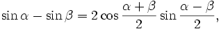 \sin\alpha-\sin\beta=2\cos\frac{\alpha+\beta}{2}\sin\frac{\alpha-\beta}{2},