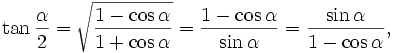 \tan\frac{\alpha}{2}=\sqrt{\frac{1-\cos\alpha}{1+\cos\alpha}}=\frac{1-\cos\alpha}{\sin\alpha}=\frac{\sin\alpha}{1-\cos\alpha},