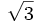 \sqrt{3}