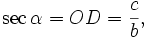 \sec \alpha = OD = \frac{c}{b}, \quad