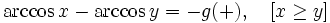 \arccos x-\arccos y=-g(+), \quad [x \ge y]