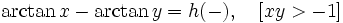 \arctan x-\arctan y=h(-), \quad [xy>-1]