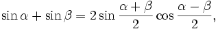 \sin\alpha+\sin\beta=2\sin\frac{\alpha+\beta}{2}\cos\frac{\alpha-\beta}{2},