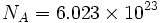 N_A=6.023 \times 10^{23}