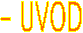 - UVOD