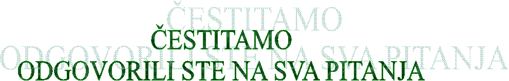 ESTITAMO
ODGOVORILI STE NA SVA PITANJA