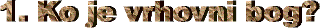 1. Ko je vrhovni bog?