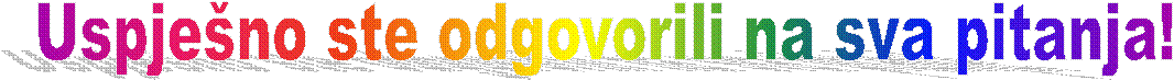 Uspje�no ste odgovorili na sva pitanja!