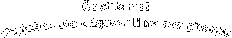 Čestitamo!
Uspjeno ste odgovorili na sva pitanja!