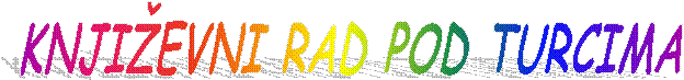 KNJI�EVNI RAD POD TURCIMA