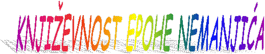 KNJI�EVNOST EPOHE NEMANJIĆA
