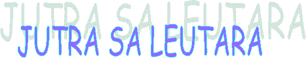 JUTRA SA LEUTARA 