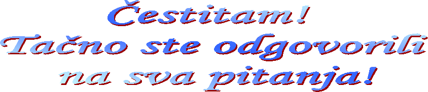 estitam! 
Tano ste odgovorili na sva pitanja! 