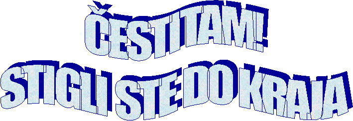 ČESTITAM!
STIGLI STE DO KRAJA